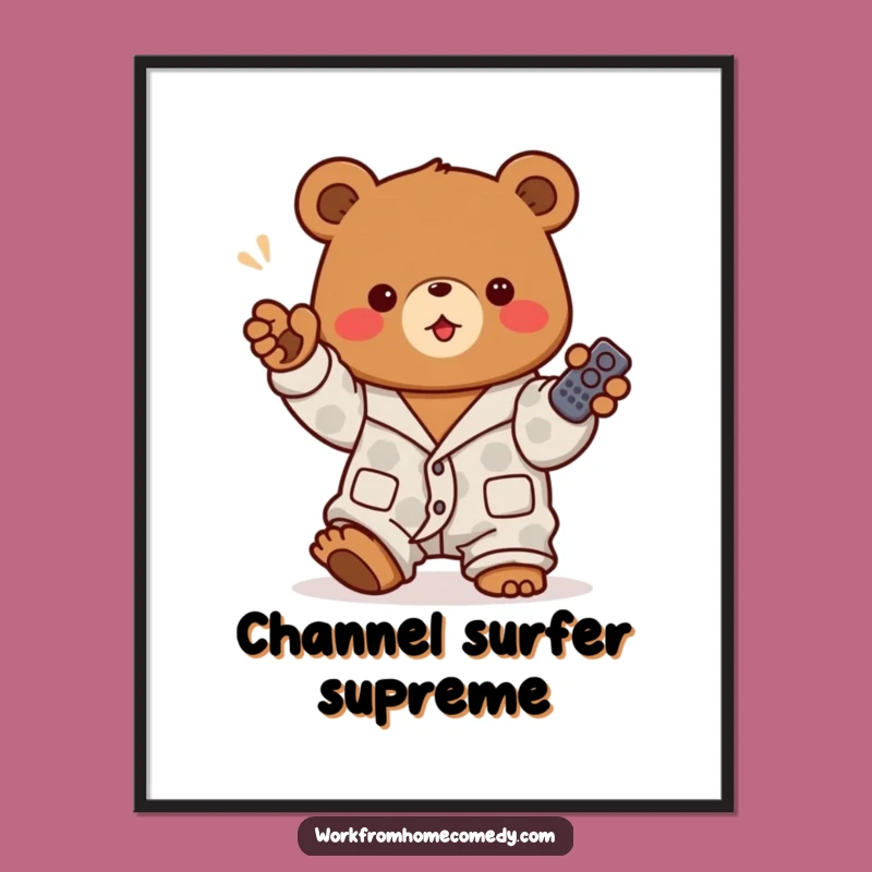 Funny Bear Pajama Remote Poster: Couch King Wall Art!