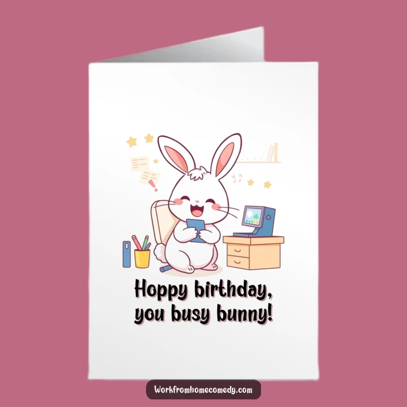Funny Free Printable Birthday Card: Rabbit Multitasking Video Calls & Tidying