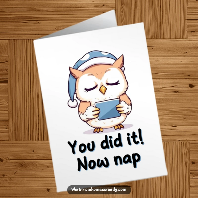 Funny Free Printable Congrats Card: Sleepy owl in nightcap dozes off while holding a tablet, a symbol of late-night effort.